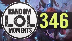 Random LoL Moments | Episode 346